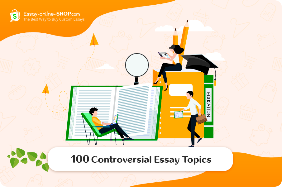 The Best Controversial Topics For Successful Essay Writing