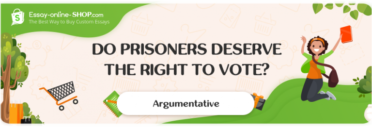 Do Prisoners Deserve The Right To Vote? Essay Sample