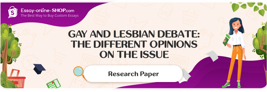 Gay and Lesbian Debate: The Different Opinions on the Issue