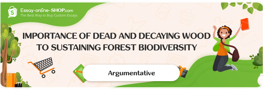 Importance of Dead and Decaying Wood to Sustaining Forest Biodiversity