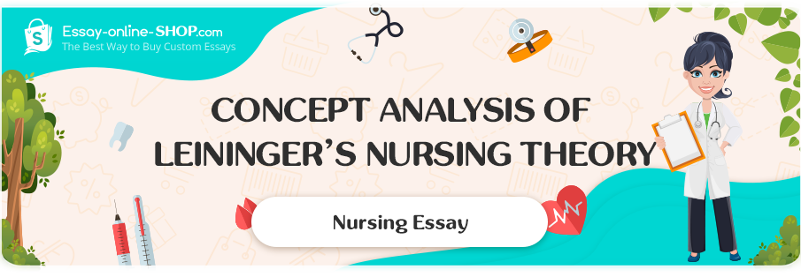 Concept Analysis Of Leininger’s Nursing Theory