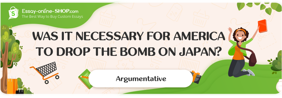 Was it necessary for America to drop the bomb on Japan?